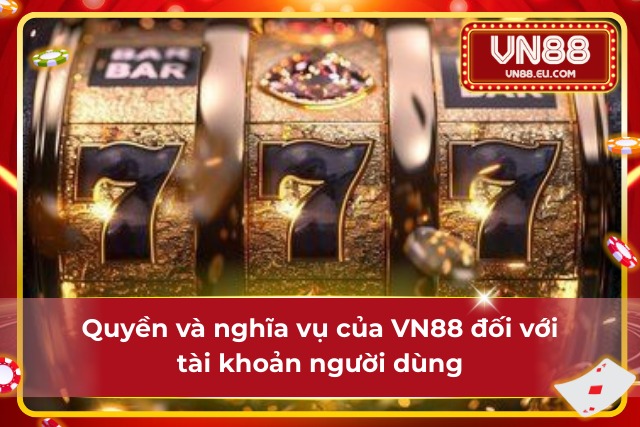 Miễn Trừ Trách Nhiệm VN88 - Những Điều Người Chơi Cần Biết Nhà cái cần nắm rõ quyền lợi và nghĩa vụ của mình